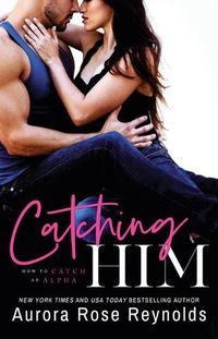 Cover image for Catching Him