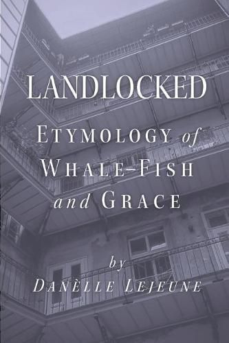 Cover image for Landlocked: Etymology of Whale Fish and Grace