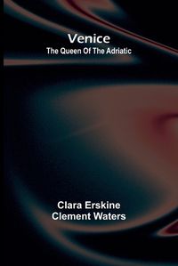 Cover image for Venice; The queen of the Adriatic