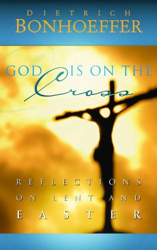 Cover image for God Is on the Cross: Reflections on Lent and Easter