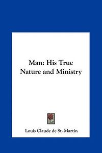 Cover image for Man: His True Nature and Ministry