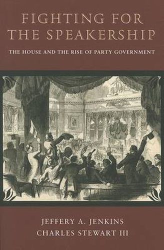 Cover image for Fighting for the Speakership: The House and the Rise of Party Government