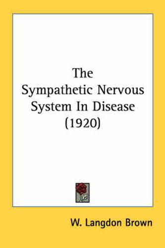 Cover image for The Sympathetic Nervous System in Disease (1920)