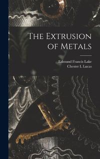 Cover image for The Extrusion of Metals