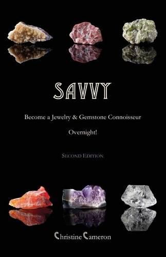 Cover image for SAVVY, 2nd Edition: Become a Jewelry & Gemstone Connoisseur Overnight!