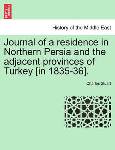 Cover image for Journal of a Residence in Northern Persia and the Adjacent Provinces of Turkey [In 1835-36].