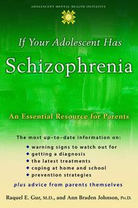 Cover image for If your Adolescent Has Schizophrenia: An Essential Resource for Parents