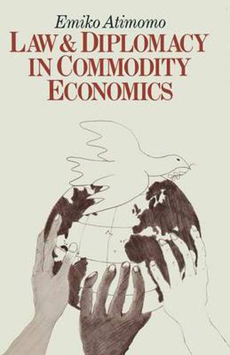 Cover image for Law and Diplomacy in Commodity Economics: A Study of Techniques, Co-operation and Conflict in International Public Policy Issues