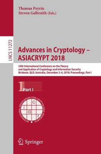 Cover image for Advances in Cryptology - ASIACRYPT 2018: 24th International Conference on the Theory and Application of Cryptology and Information Security, Brisbane, QLD, Australia, December 2-6, 2018, Proceedings, Part I