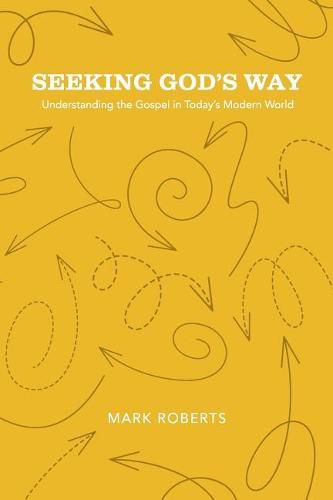 Cover image for Seeking God's Way: Understanding the Gospel in Today's Modern World