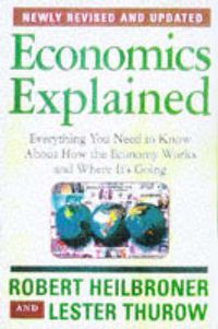 Cover image for Economics Explained: Everything You Need to Know About How the Economy Works and Where It's Going
