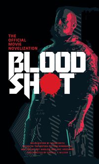 Cover image for Bloodshot - The Official Movie Novelization