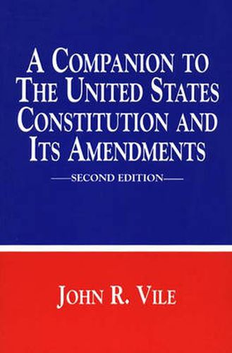 A Companion to the United States Constitution and Its Amendments