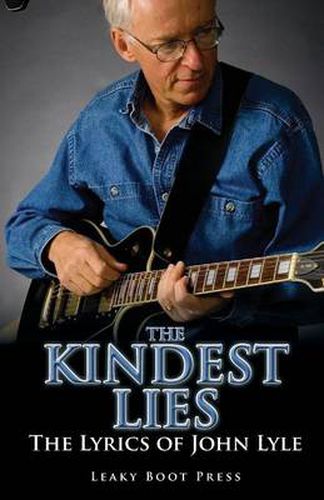 Cover image for The Kindest Lies: The Lyrics of John Lyle