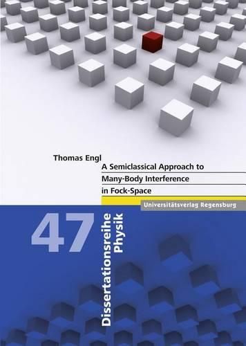 Cover image for A Semiclassical Approach to Many-Body Interference in Fock-Space