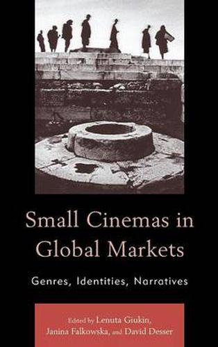 Cover image for Small Cinemas in Global Markets: Genres, Identities, Narratives