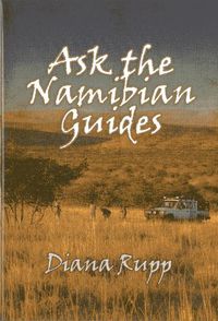 Cover image for Ask the Namibian Guides: Detailed Information on Big-Game Hunting in Namibia from the Professional Guides