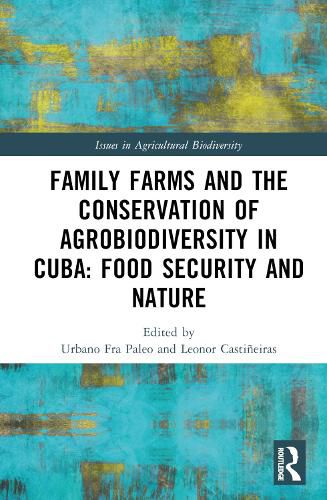 Cover image for Family Farms, Food Sovereignty and the Conservation of Agrobiodiversity in Cuba