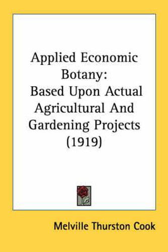 Cover image for Applied Economic Botany: Based Upon Actual Agricultural and Gardening Projects (1919)