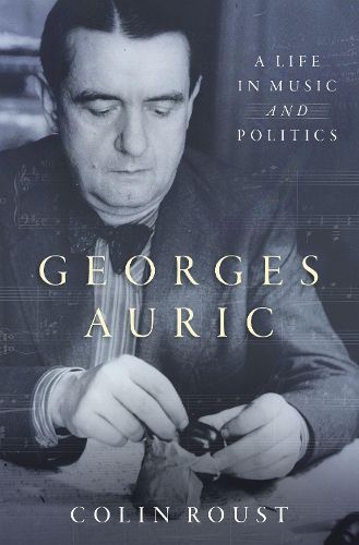 Cover image for Georges Auric: A Life in Music and Politics