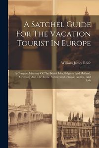 Cover image for A Satchel Guide For The Vacation Tourist In Europe