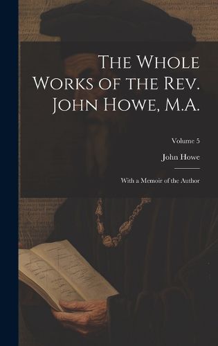 Cover image for The Whole Works of the Rev. John Howe, M.A.