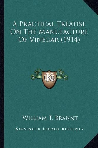 Cover image for A Practical Treatise on the Manufacture of Vinegar (1914) a Practical Treatise on the Manufacture of Vinegar (1914)