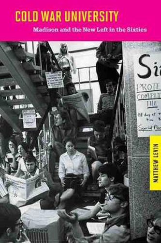 Cover image for Cold War University: Madison and the New Left in the Sixties