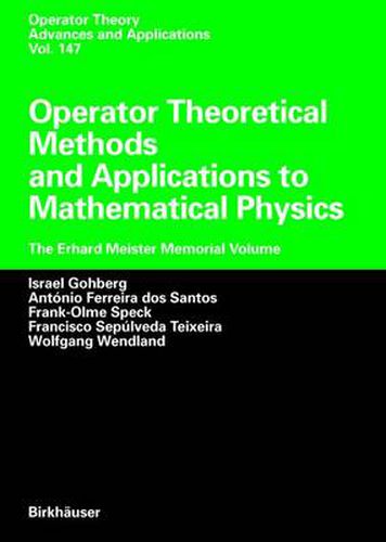 Operator Theoretical Methods and Applications to Mathematical Physics: The Erhard Meister Memorial Volume