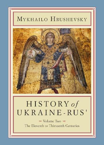 Cover image for History of Ukraine-Rus': Volume 2. The Eleventh to Thirteenth Centuries