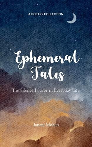 Cover image for Ephemeral Tales-The Silence I Savor in Everyday Life