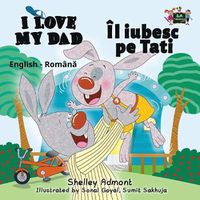 Cover image for I Love My Dad: English Romanian Bilingual Edition