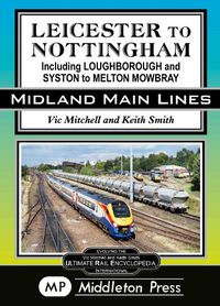 Cover image for Leicester To Nottingham: also Syston to Melton Mowbray