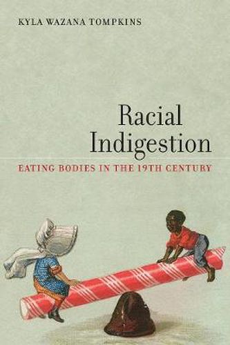 Cover image for Racial Indigestion: Eating Bodies in the 19th Century