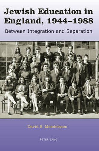 Cover image for Jewish Education in England, 1944-1988: Between Integration and Separation