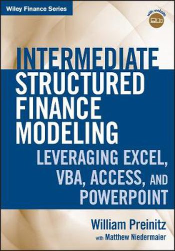 Cover image for Intermediate Structured Finance Modeling: Leveraging Excel, VBA, Access, and Powerpoint