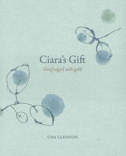 Ciara's Gift: Grief Edged with Gold