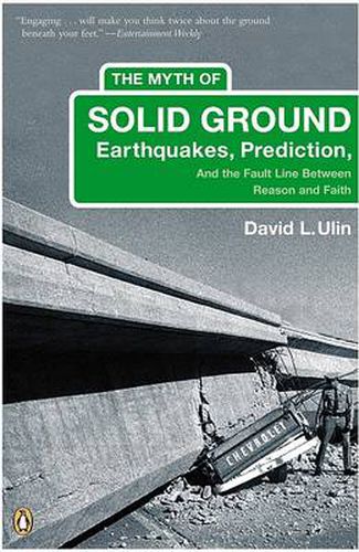 Cover image for The Myth of Solid Ground: Earthquakes, Prediction, and the Fault Line Between Reason and Faith