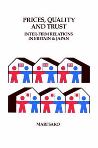 Cover image for Price, Quality and Trust: Inter-firm Relations in Britain and Japan