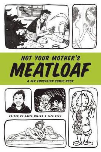 Not Your Mother's Meatloaf: A Sex Education Comic Book