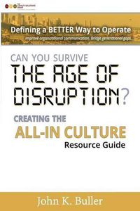 Cover image for Can You Survive the Age of Disruption?: Creating the All-in Culture