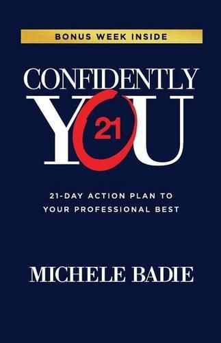 Cover image for Confidently You: 21-Day Action Plan to Your Professional Best