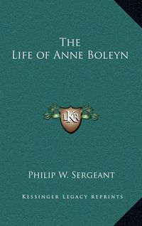 Cover image for The Life of Anne Boleyn