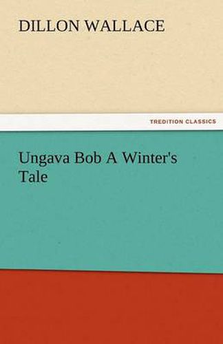Cover image for Ungava Bob a Winter's Tale