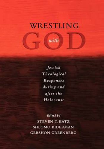 Cover image for Wrestling with God: Jewish Theological Responses during and after the Holocaust