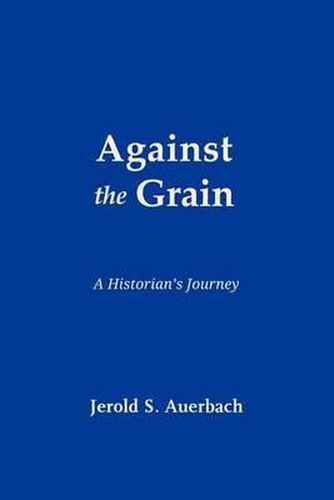 Cover image for Against the Grain: A Historian's Journey