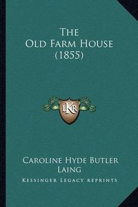 Cover image for The Old Farm House (1855)