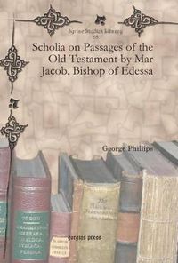 Cover image for Scholia on Passages of the Old Testament by Mar Jacob, Bishop of Edessa