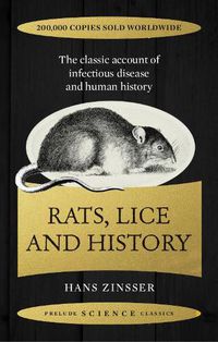 Cover image for Rats, Lice and History: The Classic Account of Infectious Disease and Human History