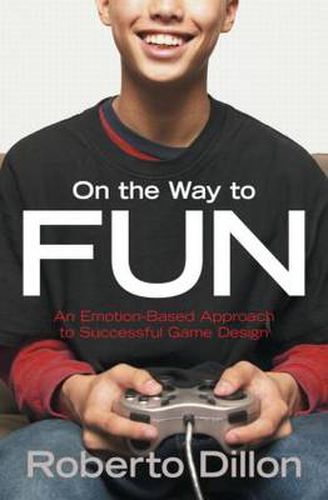 Cover image for On the Way to Fun: An Emotion-Based Approach to Successful Game Design